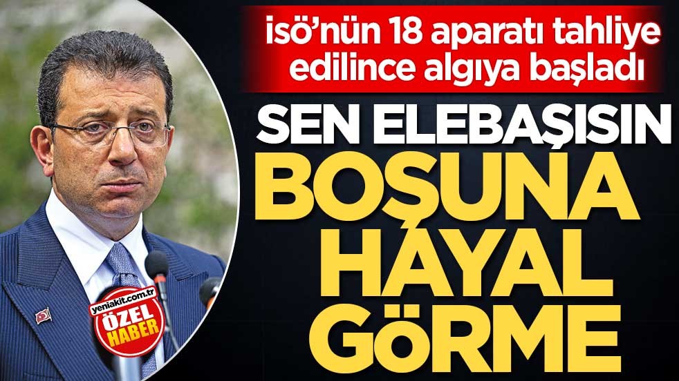 İSÖ’nün 18 aparatı tahliye edilince algıya başladı! Sen elebaşısın boşuna hayal görme