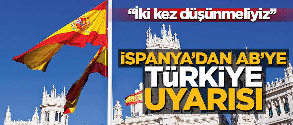 İspanya, Doğu Akdeniz konusunda AB’yi uyardı: Türkiye ile diplomasi yürütülmeli