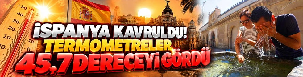 İspanya kavruldu! Termometreler 45,7 dereceyi gördü