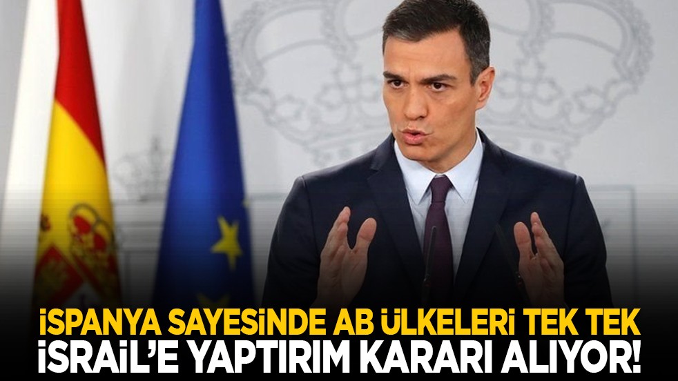 İspanya sayesinde AB ülkeleri tek tek İsrail’e yaptırım kararı alıyor!