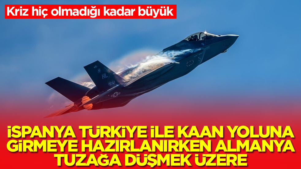 İspanya Türkiye ile MMU Kaan yoluna girmeye hazırlanırken Almanya tuzağa düşmek üzere