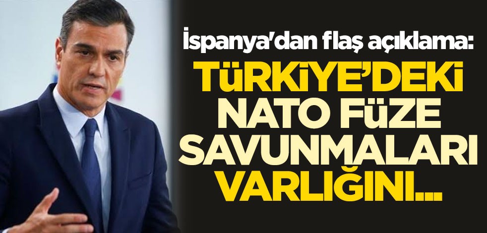 İspanya'dan flaş açıklama: Türkiye'deki NATO füze savunmaları varlığını...