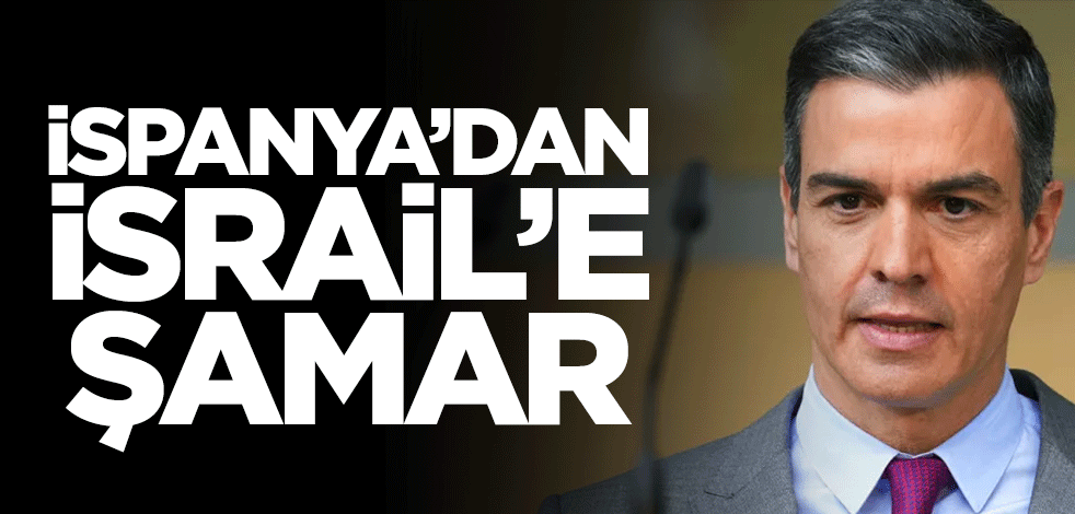 İspanya'dan İsrail'e müthiş tepki!