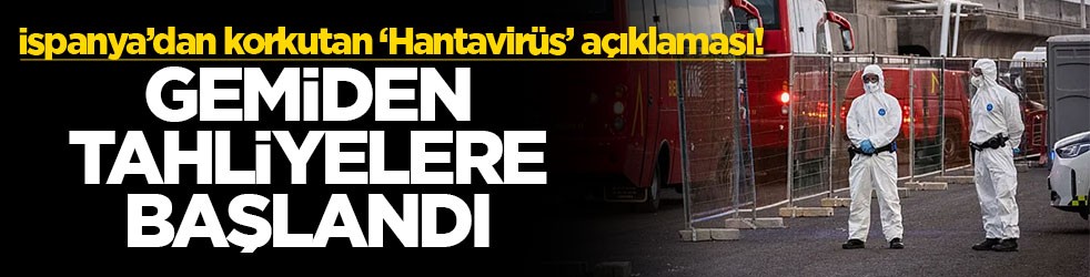 İspanya’dan korkutan ‘Hantavirüs’ açıklaması! Gemiden tahliyelere başlandı