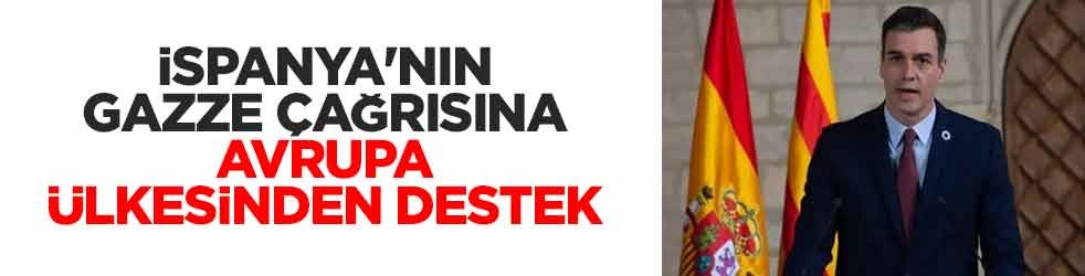 İspanya'nın Gazze çağrısına Avrupa ülkesinden destek