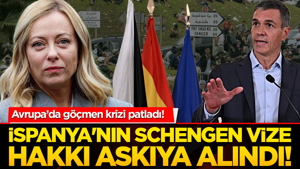 İspanya'nın Schengen vize hakkı askıya alındı! Avrupa’da göçmen krizi patladı!