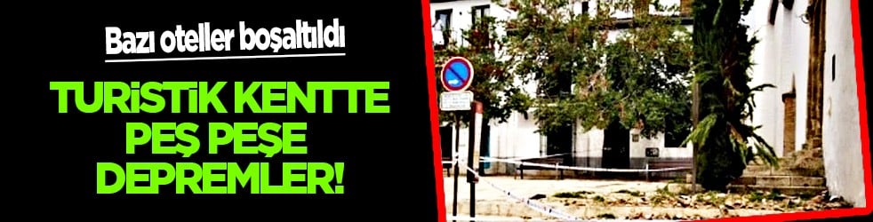 İspanya'nın turistik kentinde depreme ilişkin son durum: Hazırlıklarımız sürüyor açıklaması...