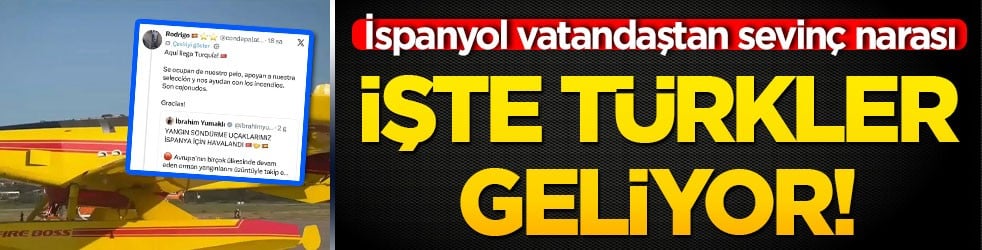 İspanyol vatandaştan sevinç narası İşte Türkler geliyor!