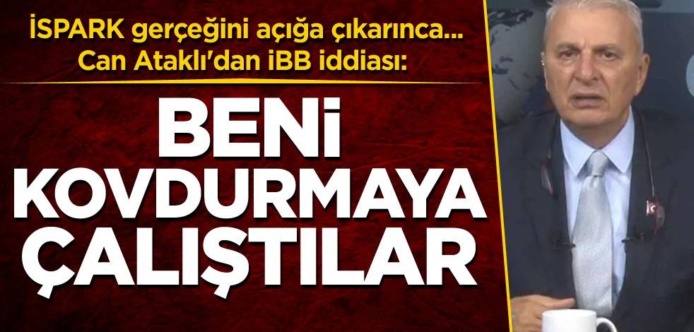 İSPARK gerçeğini açığa çıkarınca... Can Ataklı'dan İBB iddiası: Beni kovdurmaya çalıştılar