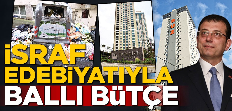 İsraf edebiyatıyla ballı bütçe