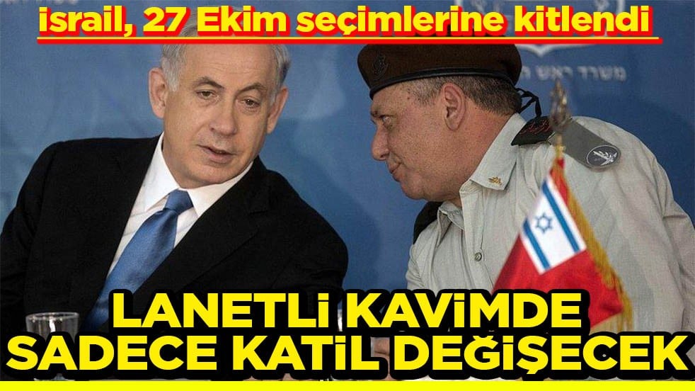 İsrail 27 Ekim seçimlerine kitlendi Lanetli kavimde sadece katil değişecek