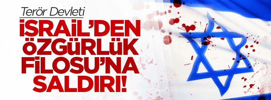 İsrail 3. Özgürlük Filosu'na müdahale etti!