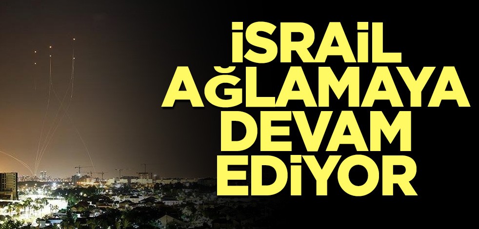 İsrail ağlamaya devam ediyor