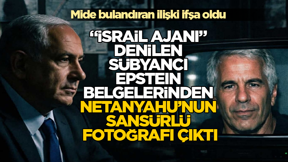 "İsrail ajanı" denilen sübyancı Epstein belgelerinden Netanyahu’nun sansürlü fotoğrafı çıktı! Mide bulandıran ilişki ifşa oldu