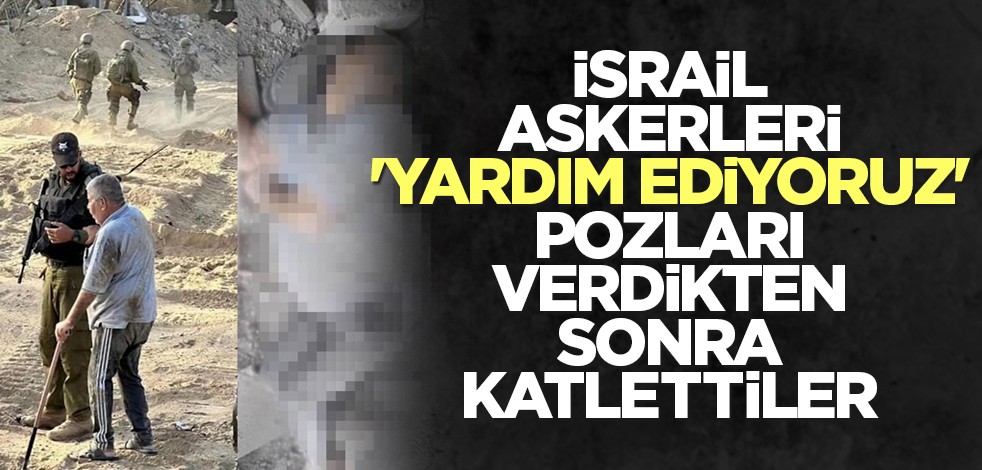 İsrail askerleri 'yardım ediyoruz' pozları verdikten sonra katlettiler