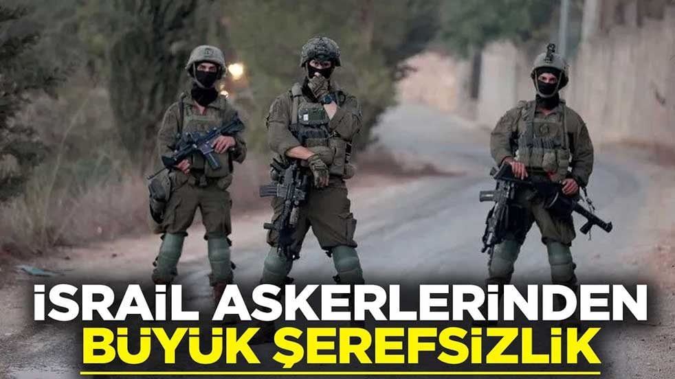 İsrail askerlerinden büyük şerefsizlik