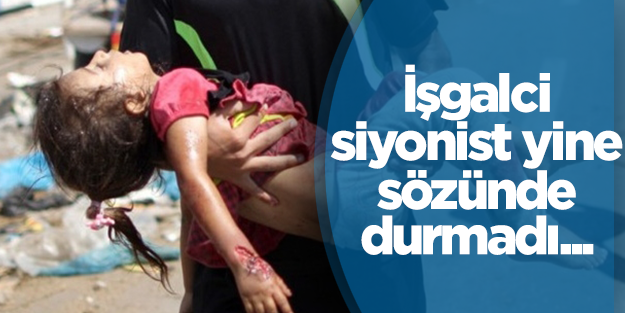 İsrail ateşkesi 15 dakika içinde bozdu!