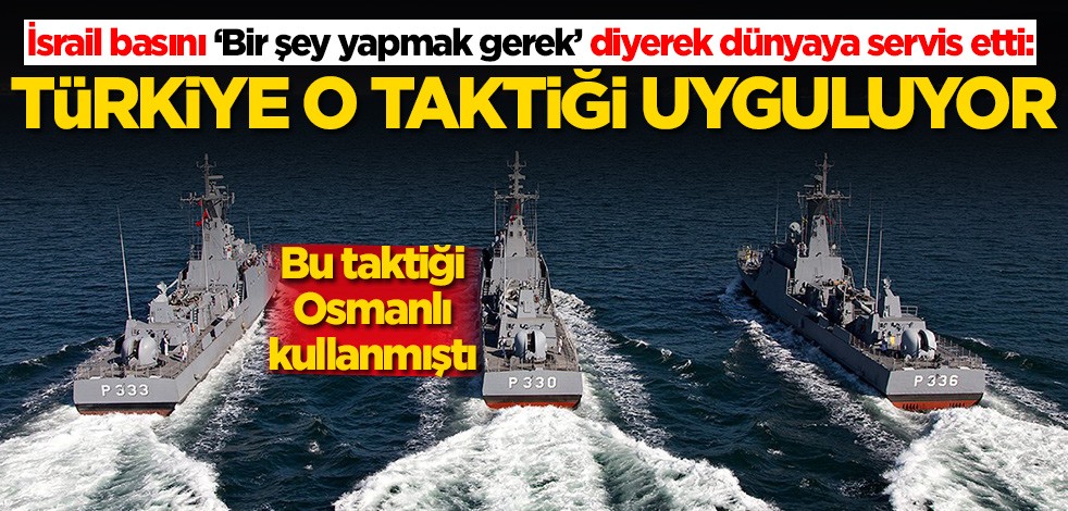 İsrail basını olay manşeti attı! En son Osmanlı kullanmıştı: Türkiye o taktiği uyguluyor