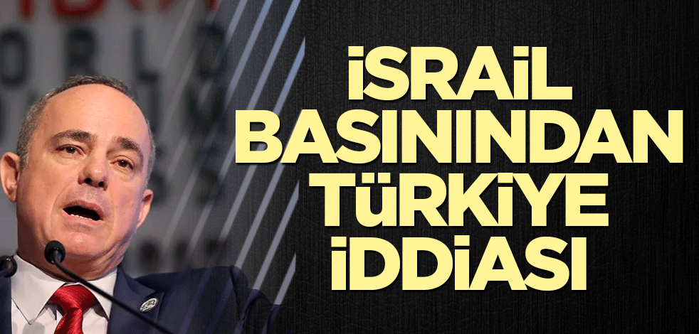 İsrail basınından Türkiye iddiası