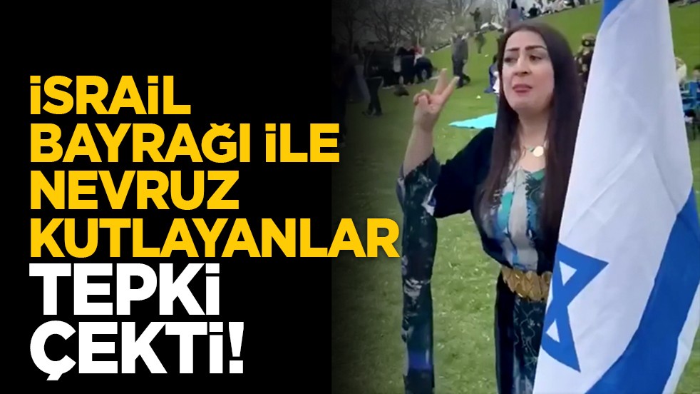 İsrail Bayrağı ile Nevruz kutlayanlar tepki çekti!