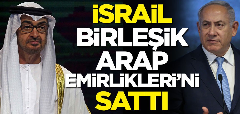İsrail, Birleşik Arap Emirlikleri'ni sattı