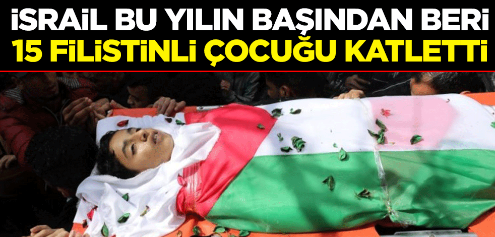İsrail bu yılın başından beri 15 Filistinli çocuğu katletti!