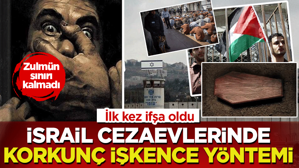 İsrail cezaevlerinde korkunç işkence yöntemi: İlk kez ifşa oldu