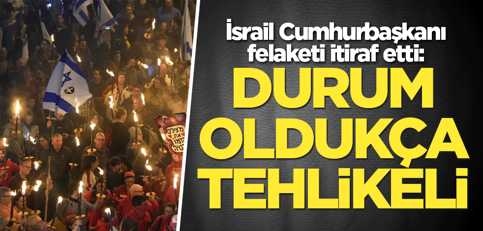 İsrail Cumhurbaşkanı felaketi itiraf etti: Durum oldukça tehlikeli