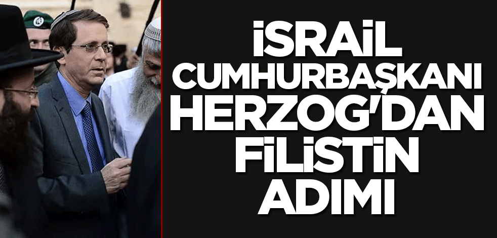 İsrail Cumhurbaşkanı Herzog'dan Filistin adımı