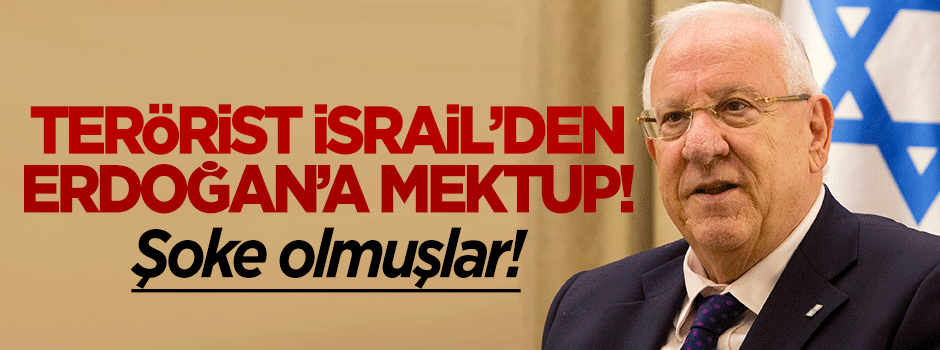 İsrail Cumhurbaşkanı'ndan Erdoğan'a mektup!