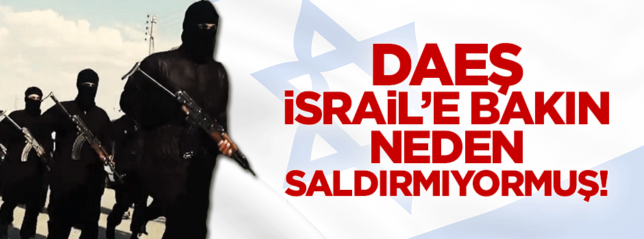 İsrail: DAEŞ bizden korktuğu için saldıramıyor