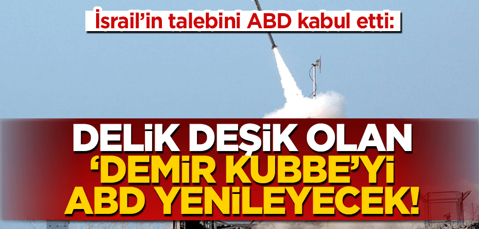 İsrail delik deşik olan ‘Demir Kubbesi’nin yenilenmesi için ABD’den 1 milyar dolar istedi!