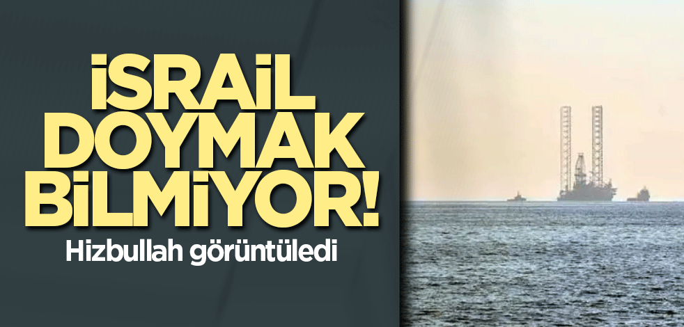 İsrail doymak bilmiyor! Hizbullah görüntüledi