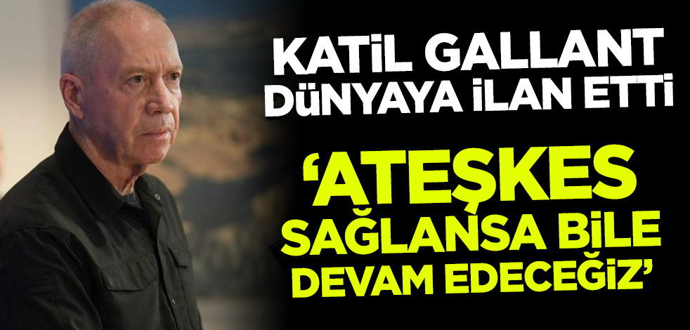 İsrail dünyaya ilan etti! 'Ateşkes sağlansa bile devam edeceğiz'