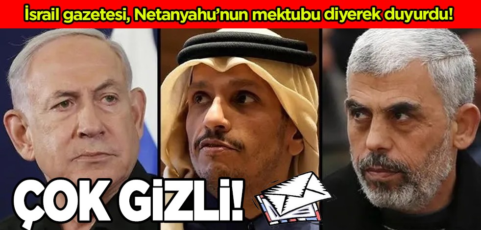 İsrail gazetesi tarafından ‘çok gizli’ diyerek ortaya atılan iddia: Netanyahu’nun mektubu... Terör örgütü değil