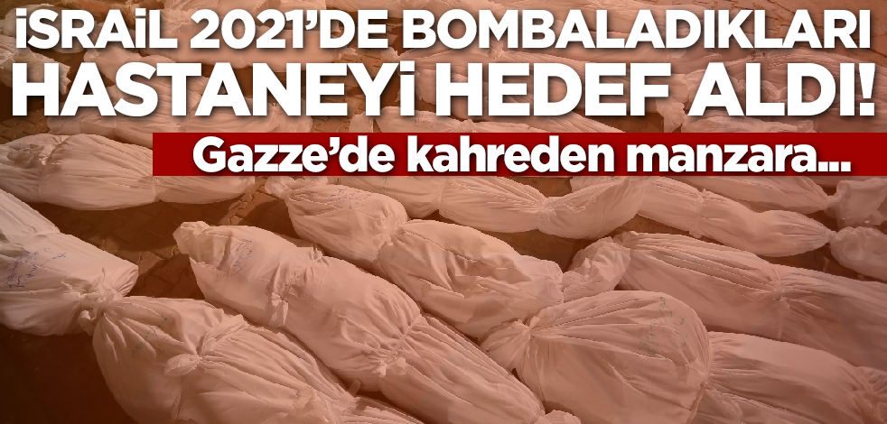 İsrail Gazze'de 2021'de bombaladıkları hastaneyi hedef aldı!
