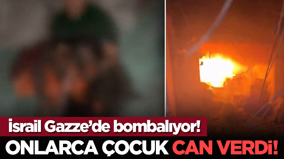 İsrail Gazze’yi bombalıyor! Onlarca çocuk can verdi!