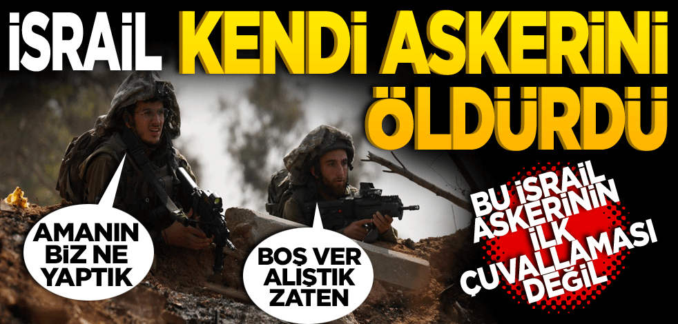 İsrail Gazze'de kendi askerlerini öldürdü! Bu ilk değil