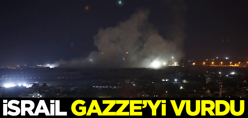 İsrail Gazze'yi vurdu!