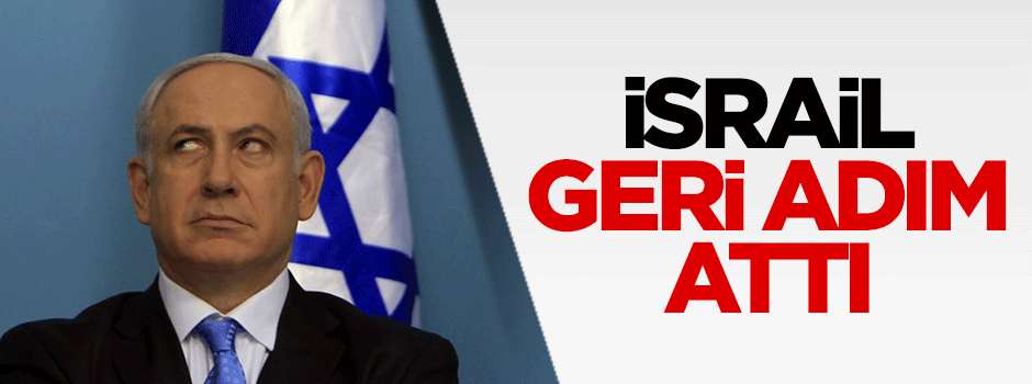 İsrail geri adım attı