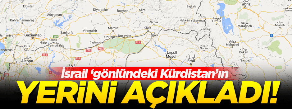 İsrail 'gönlündeki Kürdistan'ın yerini açıkladı!