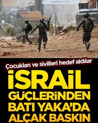 İsrail güçlerinden Batı Yaka’da alçak baskın! Çocukları ve sivilleri hedef aldılar