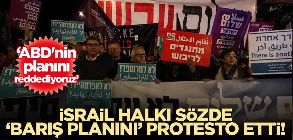 İsrail halkı sözde ‘barış planını’ protesto etti! ‘ABD'nin planını reddediyoruz’