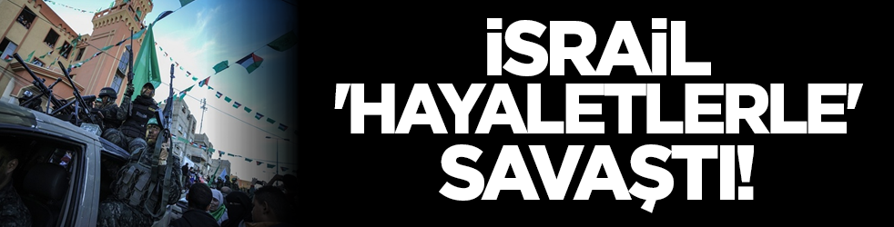 İsrail 'hayaletlerle' savaştı!