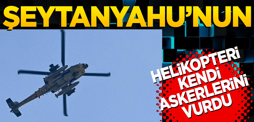 İsrail helikopteri kendi askerlerini vurdu