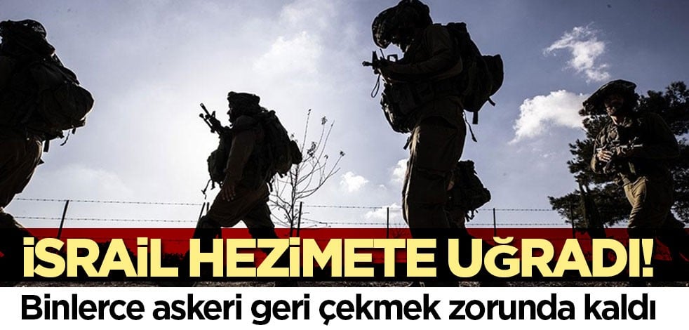 İsrail hezimete uğradı! Binlerce askeri geri çekmek zorunda kaldı