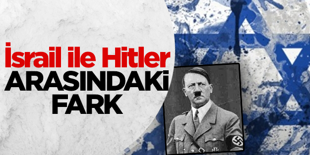 İsrail Hitler'in hiç de gerisinde değil