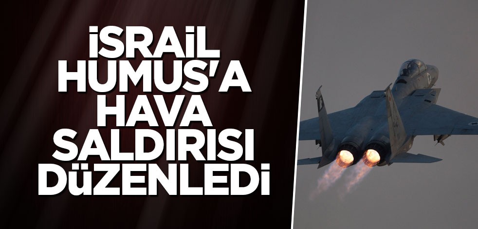 İsrail, Humus'a hava saldırısı düzenledi