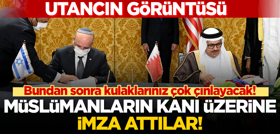 İsrail ile Bahreyn arasında Müslümanların kanı üzerine imzalar atıldı!