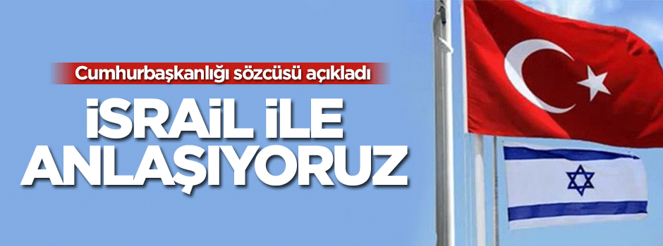 "İsrail ile müzakerelerin son aşamasındayız"